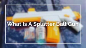 What Is A Splatter Ball Gun