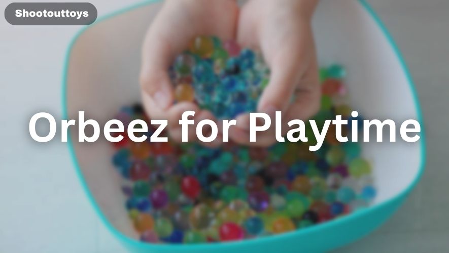 Orbeez for Playtime