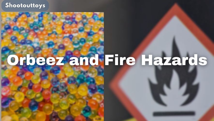 Orbeez and Fire Hazards